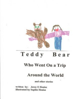 Carte TEDDY BEAR Who Went on a Trip Around the World and Other Stories Jerzy E. Henisz