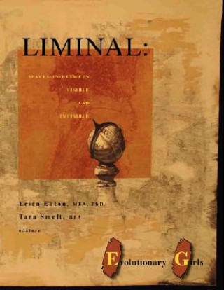 Kniha Liminal: Spaces-in-between Visible and Invisible Phd Erica Eaton Mfa