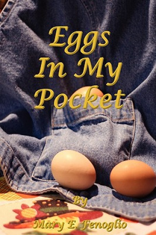 Könyv Eggs in My Pocket Mary E. Fenoglio