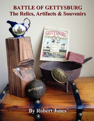 Kniha Battle of Gettysburg - The Relics, Artifacts & Souvenirs Robert Jones