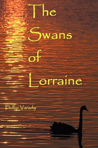 Book The Swans of Lorraine Phillip Varady