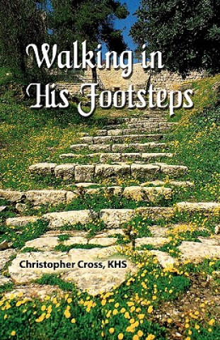 Carte Walking in His Footsteps Christopher G. Cross