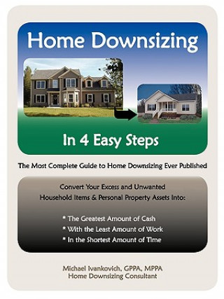 Kniha Home Downsizing in Four Easy Steps Michael Ivankovich