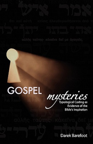 Buch Gospel Mysteries: Typological Coding as Evidence of the Bible's Inspiration Darek Clark Barefoot