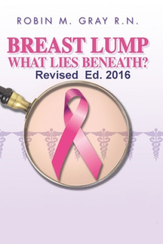 Carte Breast Lump What Lies Beneath? Robin M. Gray