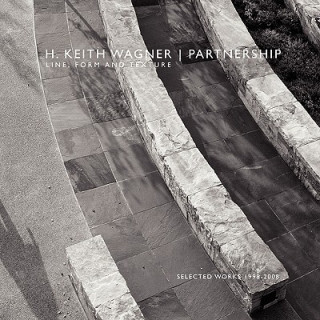 Kniha H. Keith Wagner | Partnership: Line, Form and Texture Keith Wagne H. Keith Wagner Partnership