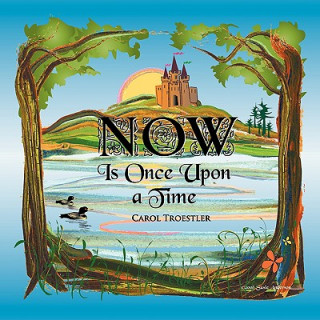Carte Now Is Once Upon A Time Carol Troestler