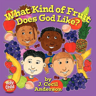 Book What Kind of Fruit Does God Like? Joseph C. Anderson