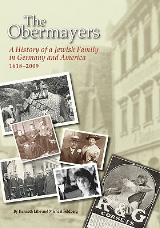 Carte The Obermayers: A History of a Jewish Family in Germany and America, 1618-2009 Kenneth Libo