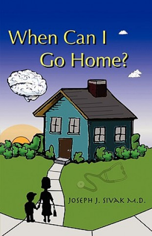 Книга When Can I Go Home? Joseph J. Sivak