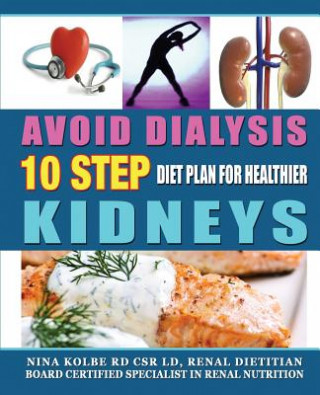 Knjiga Avoid Dialysis, 10 Step Diet Plan for Healthier Kidneys Nina M. Kolbe