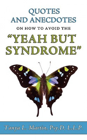 Carte Quotes and Anecdotes on How to Avoid the Yeah But Syndrome Tanya Lynnette Martin