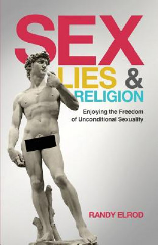 Könyv Sex, Lies & Religion Randy Elrod
