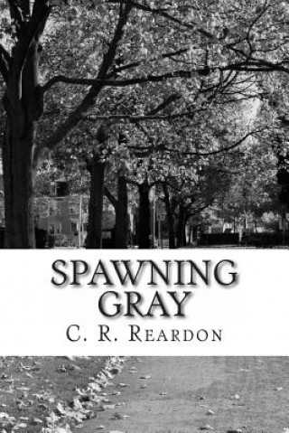 Книга Spawning Gray C. R. Reardon