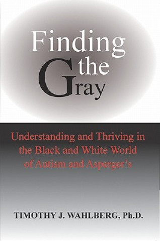 Boek Finding the Gray Timothy J Wahlberg
