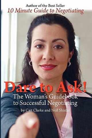 Buch Dare to Ask: The Woman's Guidebook to Successful Negotiating Cait Clarke