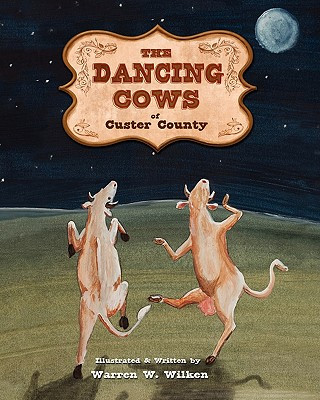 Kniha The Dancing Cows of Custer County Warren W. Wilken