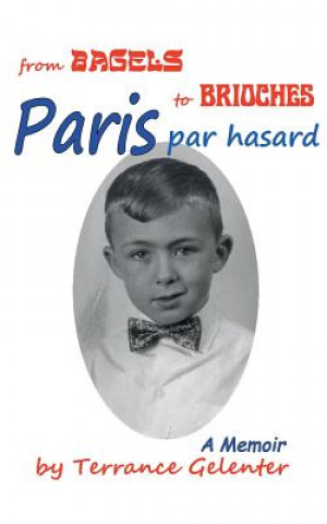 Kniha Paris Par Hasard: From Bagels to Brioches Terrance William Gelenter