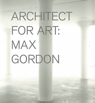 Buch Max Gordon - Architect for Art Nicholas Serota