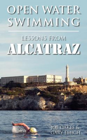 Kniha Open Water Swimming: Lessons from Alcatraz Joe Oakes