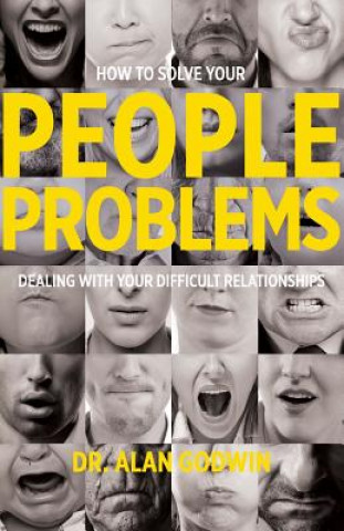 Carte How to Solve Your People Problems: Dealing with Your Difficult Relationships Alan Godwin