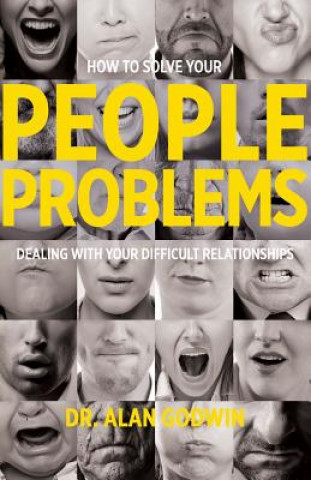 Kniha How to Solve Your People Problems: Dealing with Your Difficult Relationships Alan Godwin