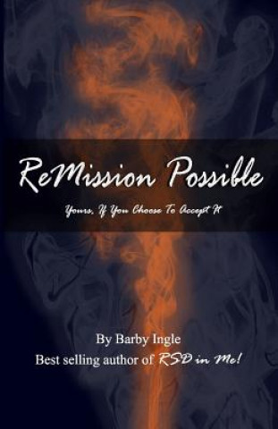 Книга Remission Possible: Yours, If You Choose to Accept It Barby Ingle