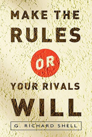 Kniha Make the Rules or Your Rivals Will Richard Shell