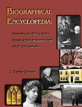 Kniha Biogragraphical Encyclopedia: Chronicling the History of the Church of God Abrahamic Faith J. Turner Stilson