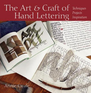 Carte The Art and Craft of Hand Lettering: Techniques, Projects, Inspiration Annie Cicale