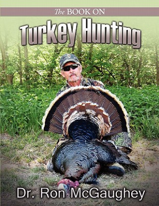 Kniha Book on Turkey Hunting Ron McGaughey