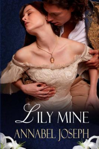 Kniha Lily Mine: A Historical Fantasy Annabel Joseph