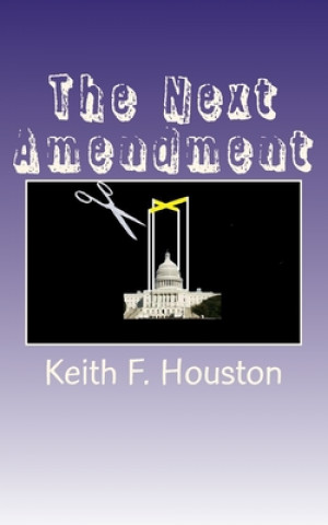 Kniha The Next Amendment Keith F. Houston