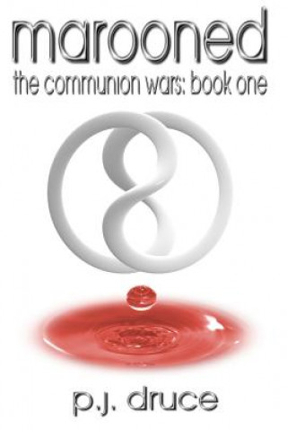 Книга Marooned: Book One: The Communion Wars P. J. Druce