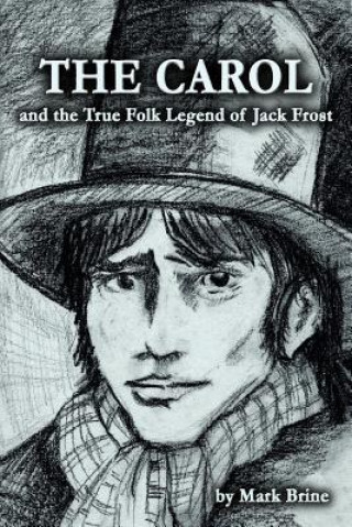 Carte THE CAROL and the True Folk Legend of Jack Frost Mark Vincent Brine