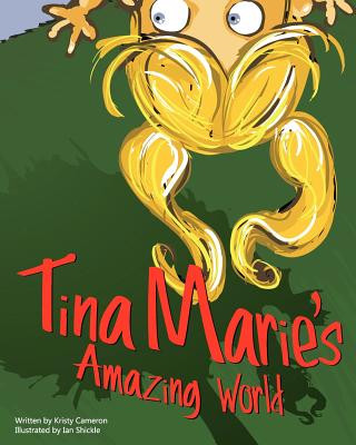 Книга Tina Marie's Amazing World Kristy Cameron