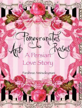 Kniha Pomegranates and Roses Farahnaz Amirsoleymani