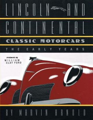 Knjiga Lincoln and Continental Classic Motorcars: The Early Years Marvin Arnold