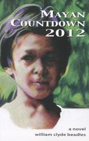 Buch Mayan Countdown 2012 William Clyde Beadles