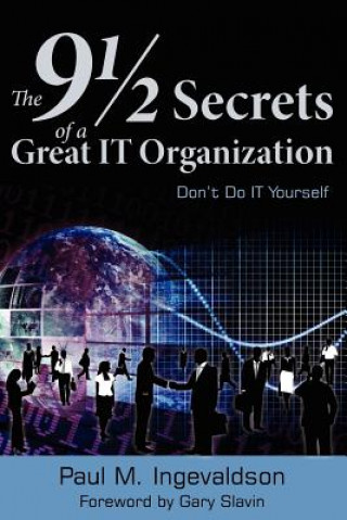 Carte The 9 1/2 Secrets of a Great IT Organization Paul M. Ingevaldson