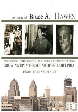 Carte Growing Up in the Sound of Philadelphia Bruce A. Hawes