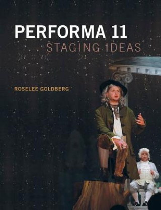 Книга Performa 11: Staging Ideas Roselee Goldberg