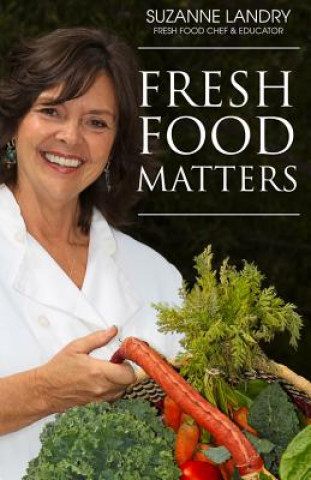 Kniha Fresh Food Matters Suzanne Landry