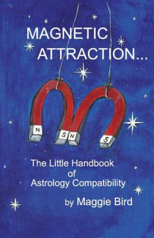 Livre Magnetic Attraction the Little Handbook of Astrology Compatibility Maggie Bird