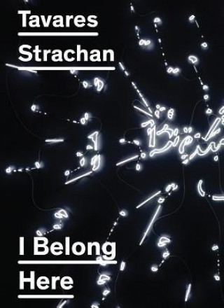 Книга Tavares Strachan: I Belong Here Tavares Strachan