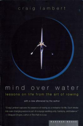 Könyv Mind Over Water: Lessons on Life from the Art of Rowing Craig Lambert