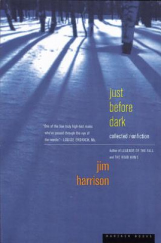 Knjiga Just Before Dark Jim Harrison
