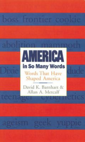 Carte America in So Many Words: Words That Have Shaped America David K. Barnhart