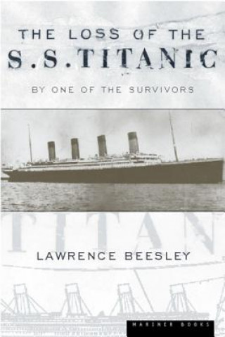 Book The Loss of the S.S. Titanic: Its Story and Its Lessons Lawrence Beesley