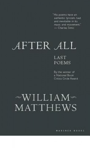 Kniha After All: Last Poems William Matthews